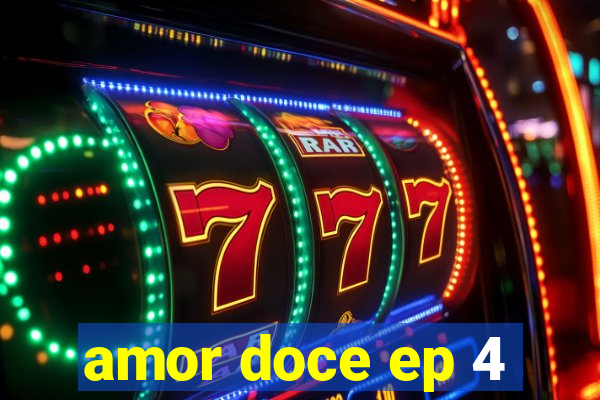 amor doce ep 4